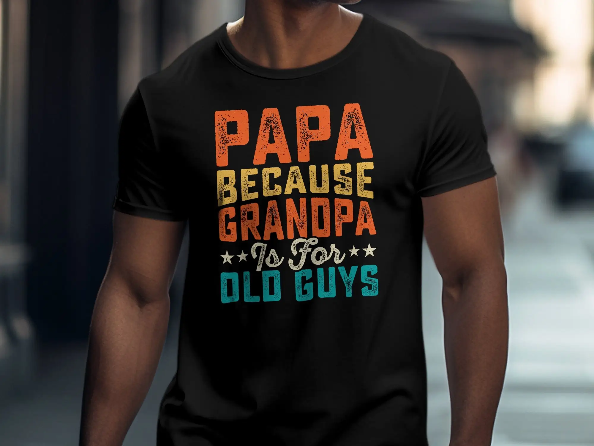 Funny Papa T Shirt Because Grandpa Is for Old Guys Family Humor Grandfather Unique Best Ever