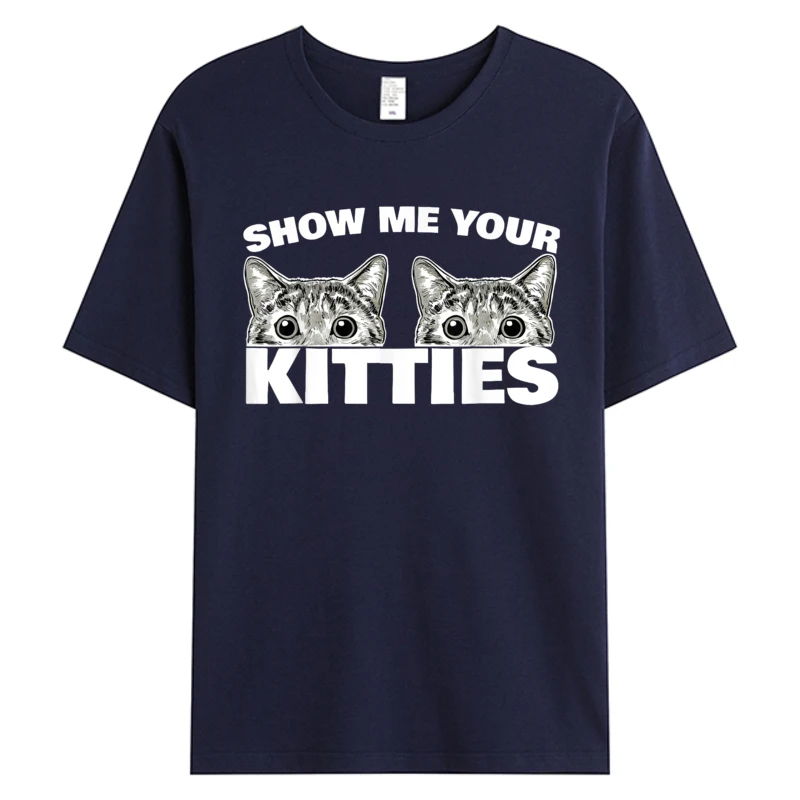 Show Me Your Kitties Cat Pun Show Me Your Kitties ผู้ชายผ้าฝ้าย SLIM FIT ทีมร้อนกราฟิกเสื้อยืด Dropshipping Tops tees