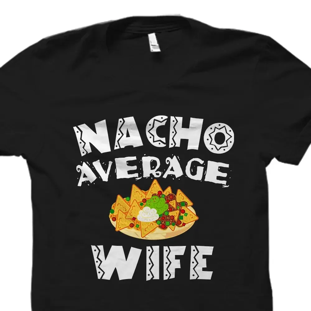 Cinco De Mayo Wife T Shirt Appreciation Funny Nacho Average Os2884