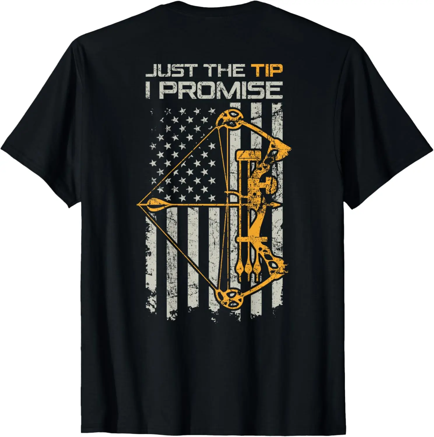 Just The Tip I Promise - Funny Archery Bow Hunter - ON BACK T-Shirt