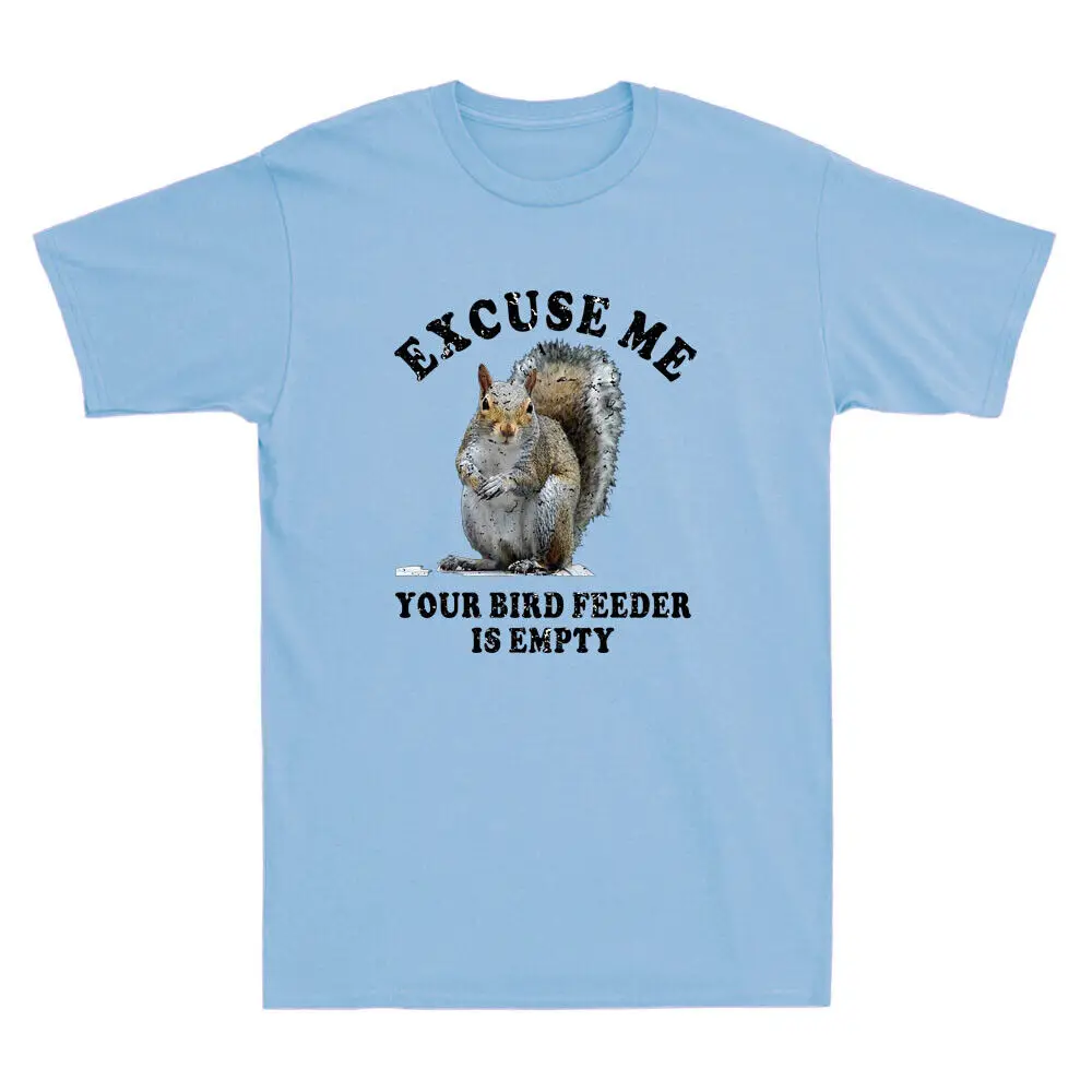 Squirrel Excuse Us Your Bird Feeder Is Empty T-Shirt Anime Graphic T-shirts for Men Clothing Women Tees Y2K tops Unisex Summer