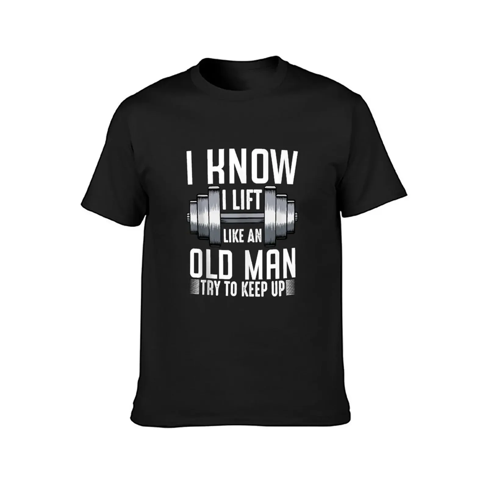 Mens I Know I Lif Like An Old Man Funny Sarcasic Workou Quoes T-Shirt essential t shirt plain white t shirts men