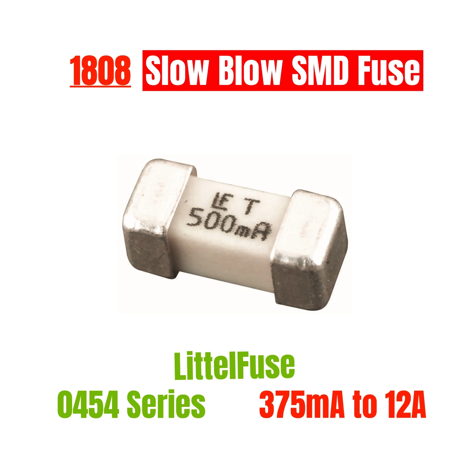 

10PCS New original LF 1808 SMD Slow blow Fuse Time Lag 125V 375mA 500mA 750mA 1A 1.5A 2A 2.5A 3A 3.5A 4A 5A 7A 8A 12A 0454001.MR