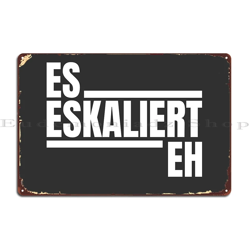 It Escalates Anyway Saufshirt Mallorca Party Metal Plaque Poster Create Wall Custom Club Plaques Pub Tin Sign Poster