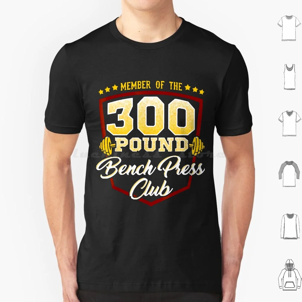 300 Pound Bench T Shirt Men Women Kids 6xl 300 Pound Bench 300 Pound Gym Pound Bench