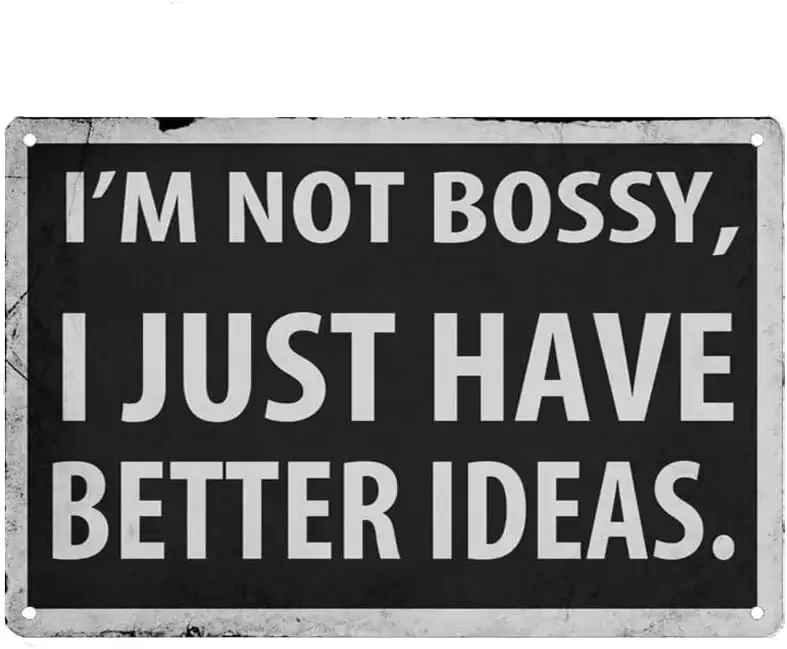 e1,Im Not Bossy I Just Have Better Ideas Vintage Metal Aluminum Tin Sign Door Signs Exterior Home Cave Garage bar Country Poster