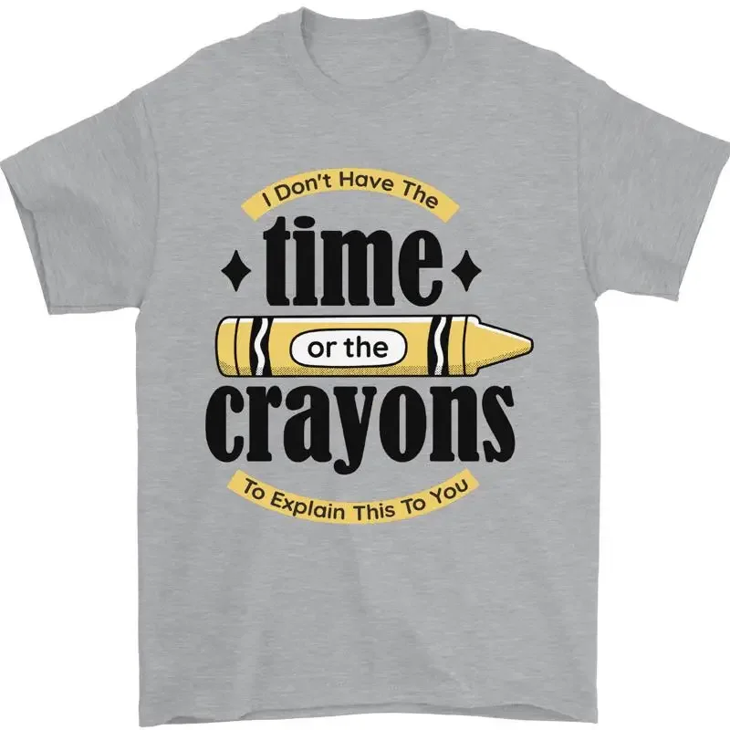 The Time Oder Crayons Lustig Sarkastisch Slogan Herren 100% Baumwolle T shirt
