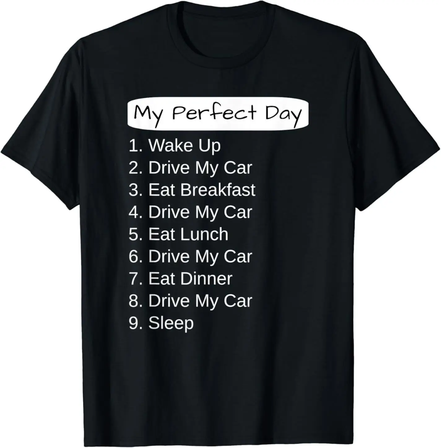 

NEW LIMITED Funny Car Gift - My Perfect Day Drive My Car Best Gift T-Shirt S-3XL