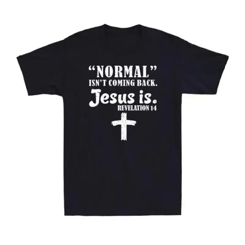Normal Isn't Coming Back But Jesus Is Revelation 14 Christianity Funny T Shirt