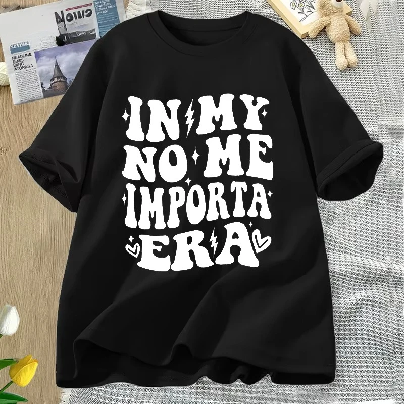 In My No Me Importa Era T-shirt Funny Cute Latina T Shirt Women Cotton Short Sleeve Tee Shirt Streetwear Summer Women's Clthing