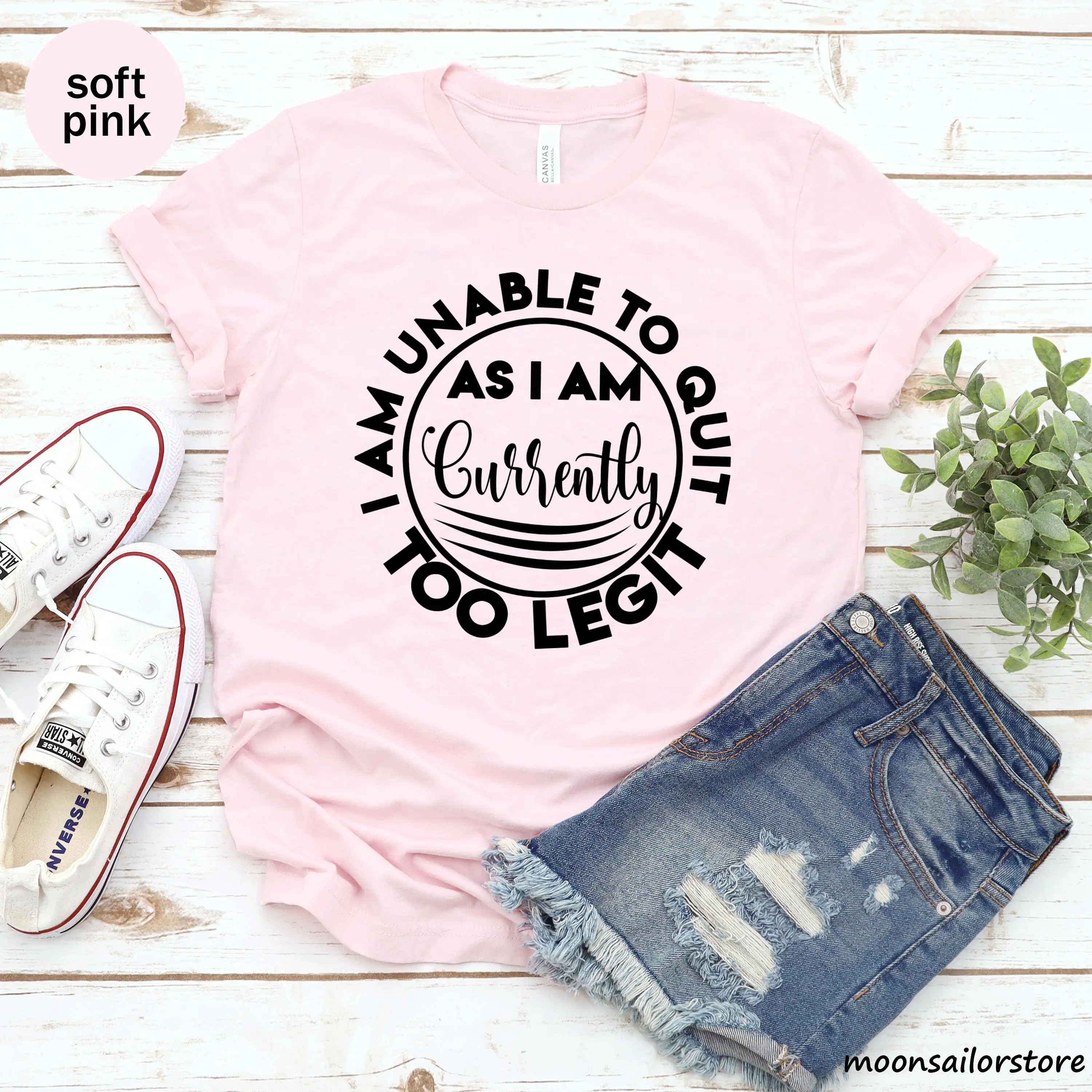 I Am Unable To Quit As Currently Too Legit T Shirt Mom Women S Birthday