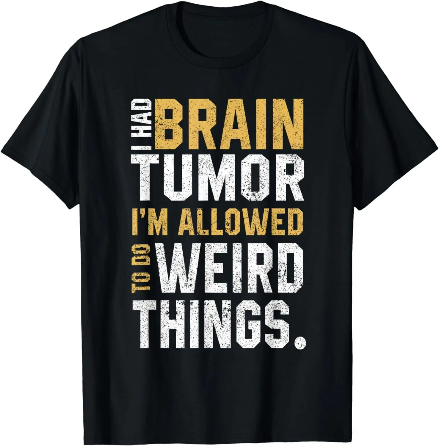 

NEW LIMITED Funny Brain Tumor Awareness Aneurysm I Had A Brain Tumor T-Shirt