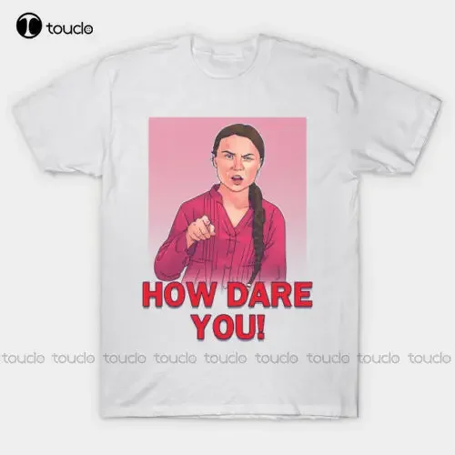 Comment vous auer! Emotionnel Greta attaque Leader du monde drôle T-Shirt blanc climat chemises surdimensionnées mode T-Shirt été T-Shirt
