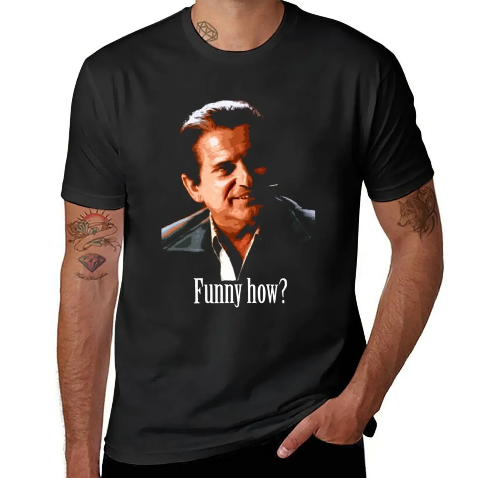 

New Joe Pesci - Funny How from Goodfellas T-Shirt shirts graphic tees Blouse t shirts for men pack