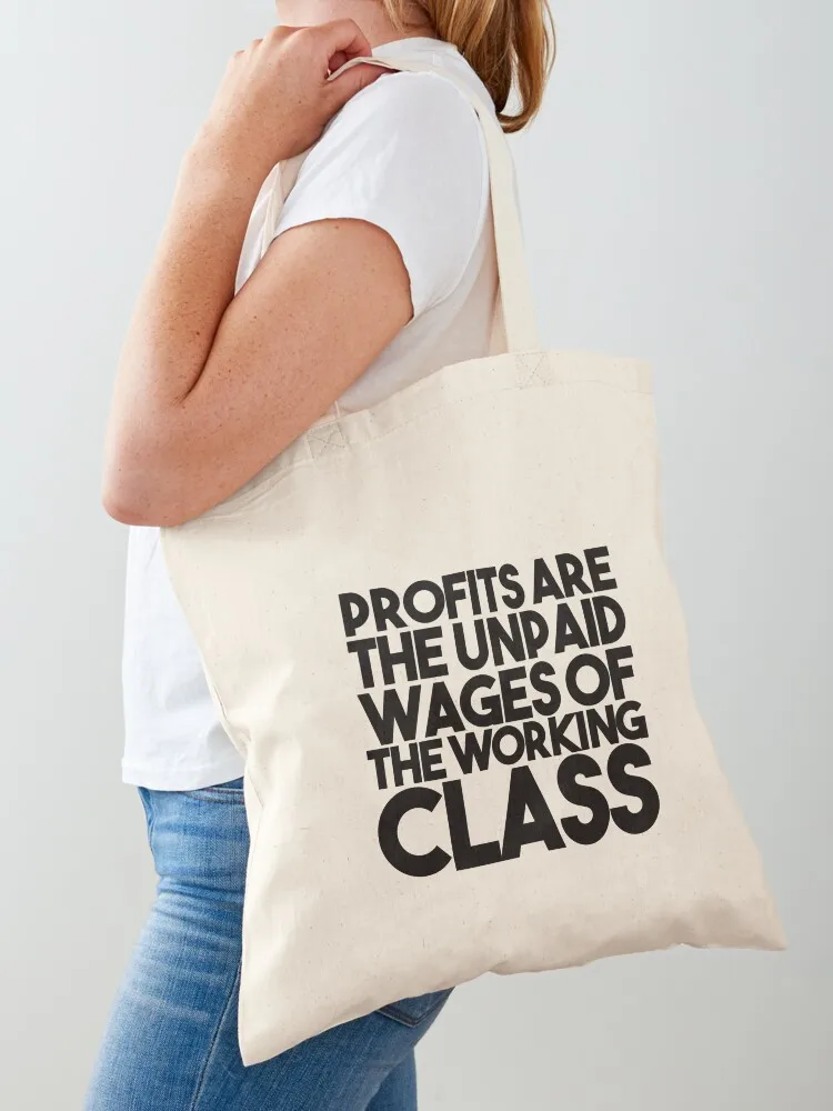 

Profits Are The Unpaid Wages Of The Working Class Tote Bag great bag large tote bag luxury women tote