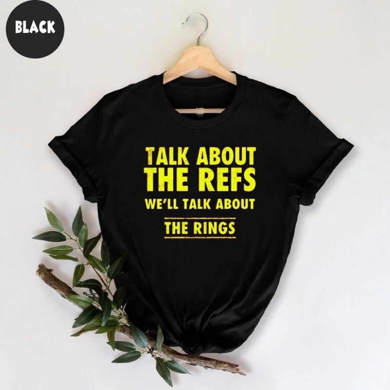 Talk about The Refs We'll Talk about The Rings T-Shirt Funny Football Sports Fan Humor Winning Rings Shirt Game Day Apparel Tops