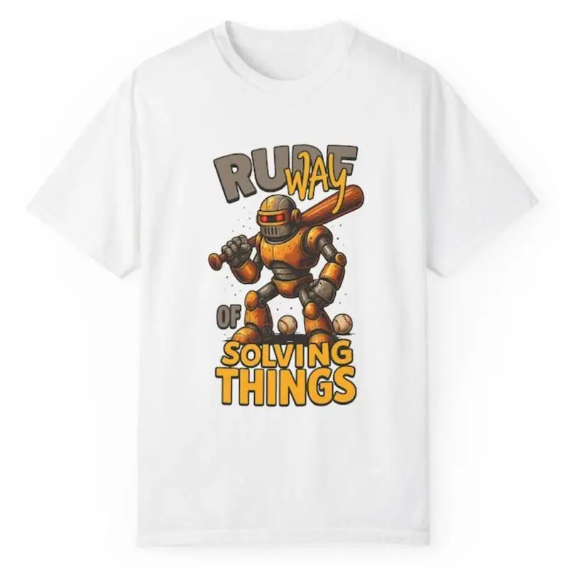 

Funny Robot Graphic T Shirt Rude Way Solving Things Baseball Bat Humor Tee Casual Unisex Top for Men Women Gift Idea