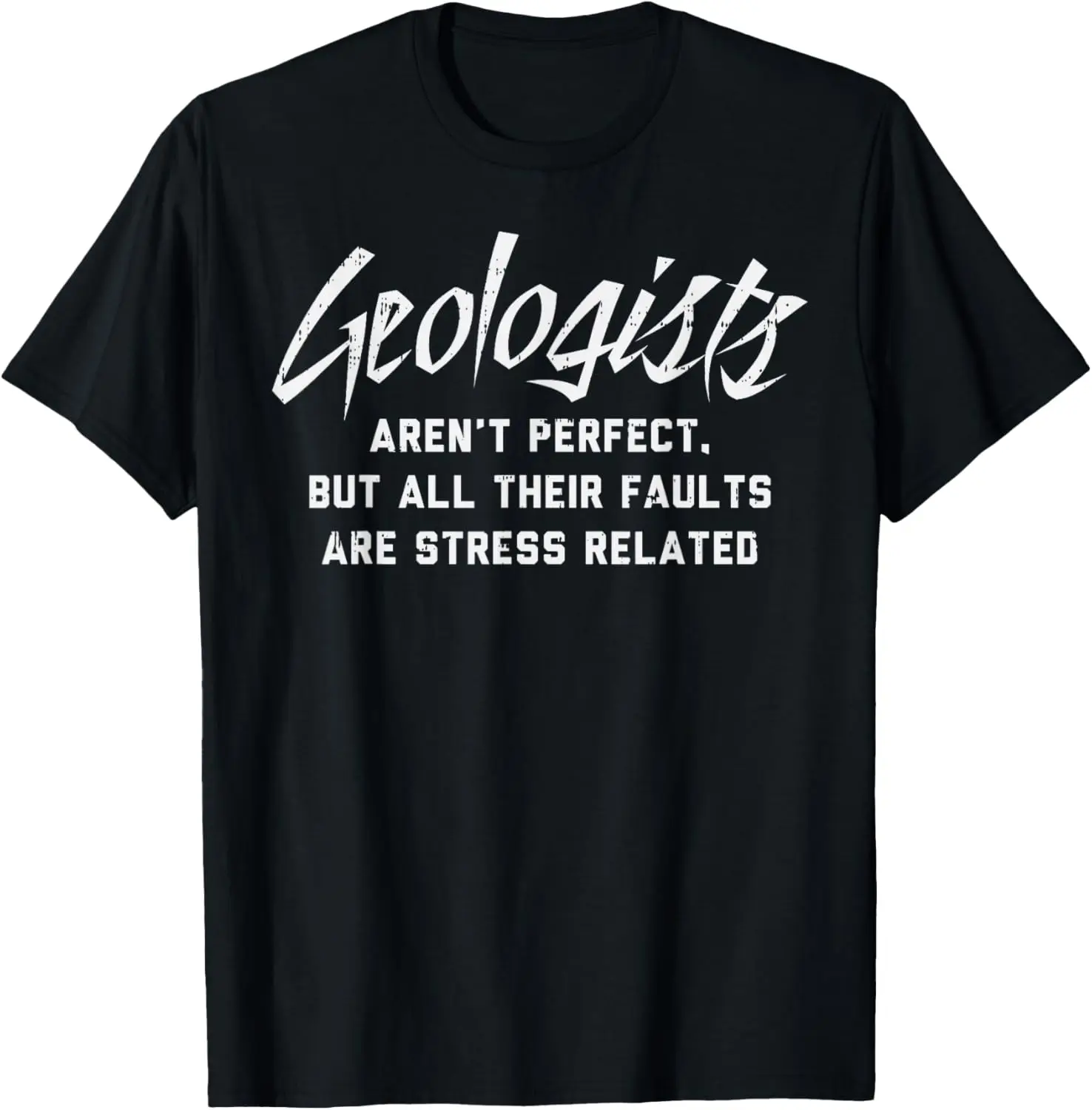 Geologist Faults Stress Related Funny Science Pun Men's Cotton T-Shirt Graphic Tee