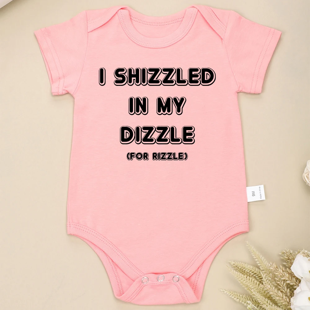 “I Shizzled in My Dizzle” Newborn Bodysuit Cozy Soft Cotton Home Infant Pajamas High Quality Fashion Hot Sale Baby Clothes