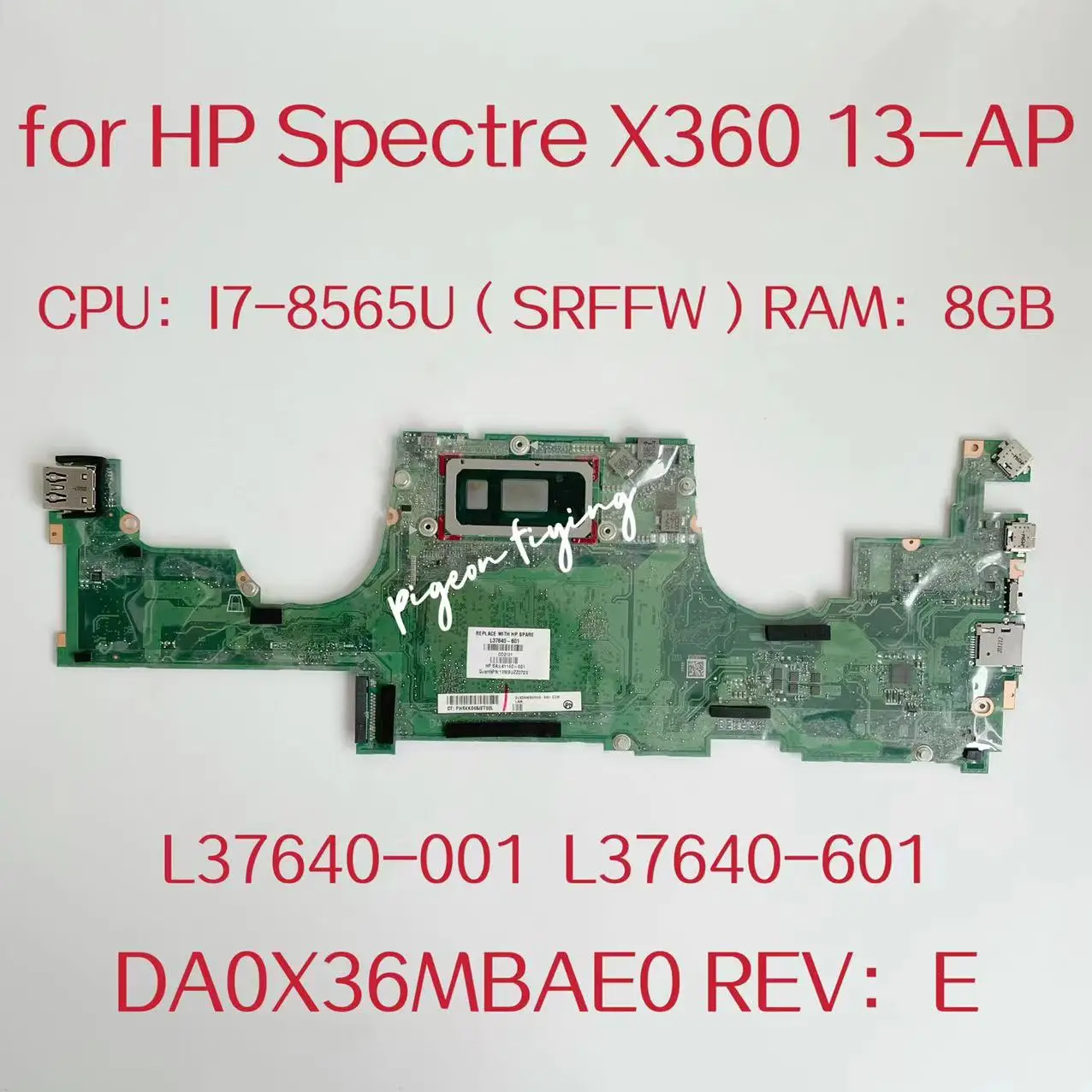 

DA0X36MBAE0 Mainboard For HP Spectre X360 13-AP Laptop Motherboard CPU:I7-8565U SRFFW RAM:8G L37640-001 L37640-601 100% Test OK