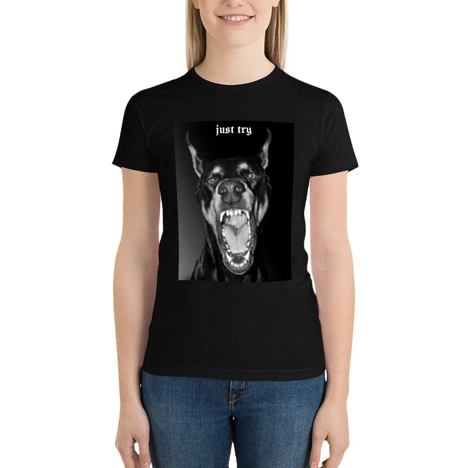 

Just try - Doberman motivational T-Shirt kawaii clothes Blouse hippie clothes t shirts for Women graphic