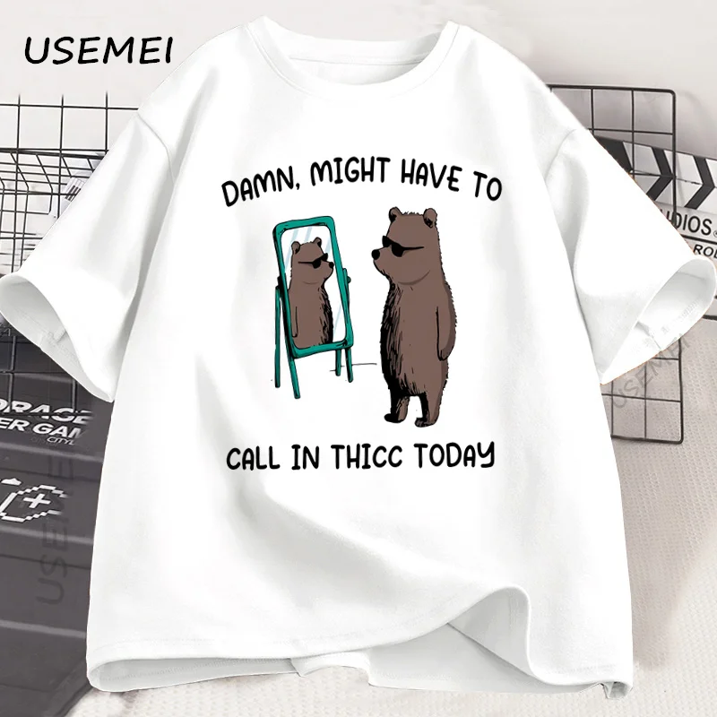 

Might Have To Call in Thicc Today T Shirt Funny Meme T-shirt Men Women Cotton Bear Graphic Tees Printed Short Sleeve Tshirt
