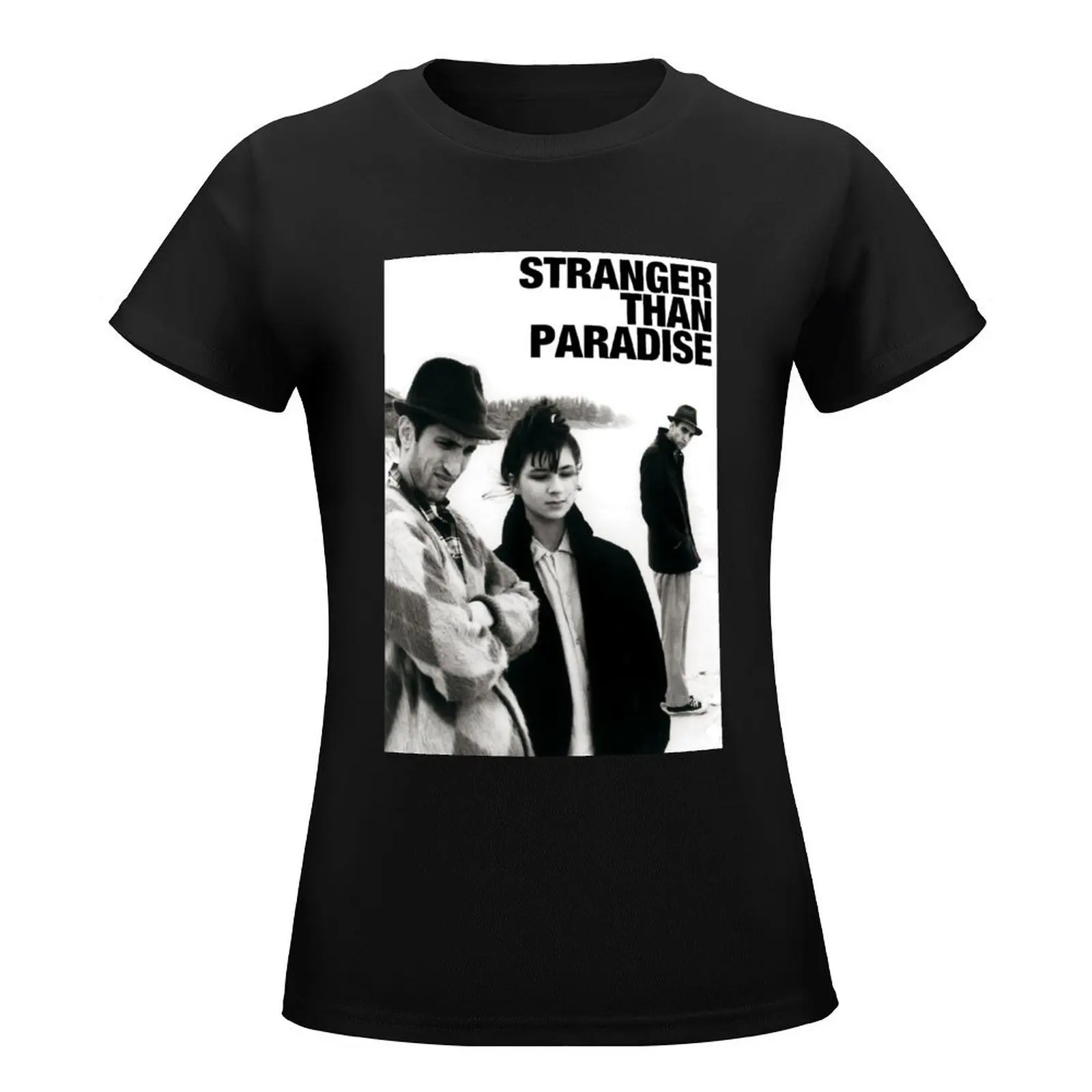 Stranger than paradise T-Shirt summer tops Blouse summer top funny luxury designer clothing Women