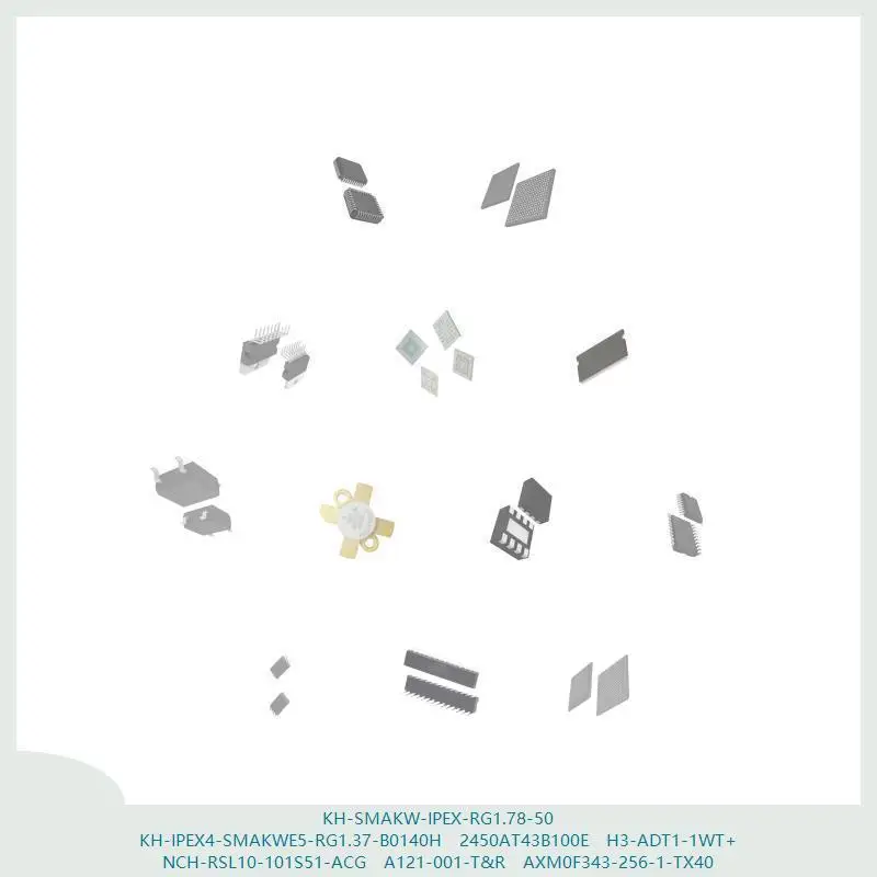 

KH-SMAKW-IPEX-RG1.78-50 KH-IPEX4-SMAKWE5-RG1.37-B0140H 2450AT43B100E H3-ADT1-1WT+ NCH-RSL10-101S51-ACG A121-001-T&R