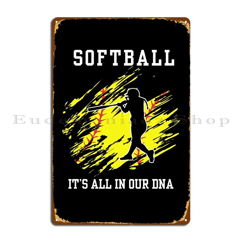 Softball It S All In Our Dna Metal Plaque Poster Decoration Designing Classic Club Printed Tin Sign Poster