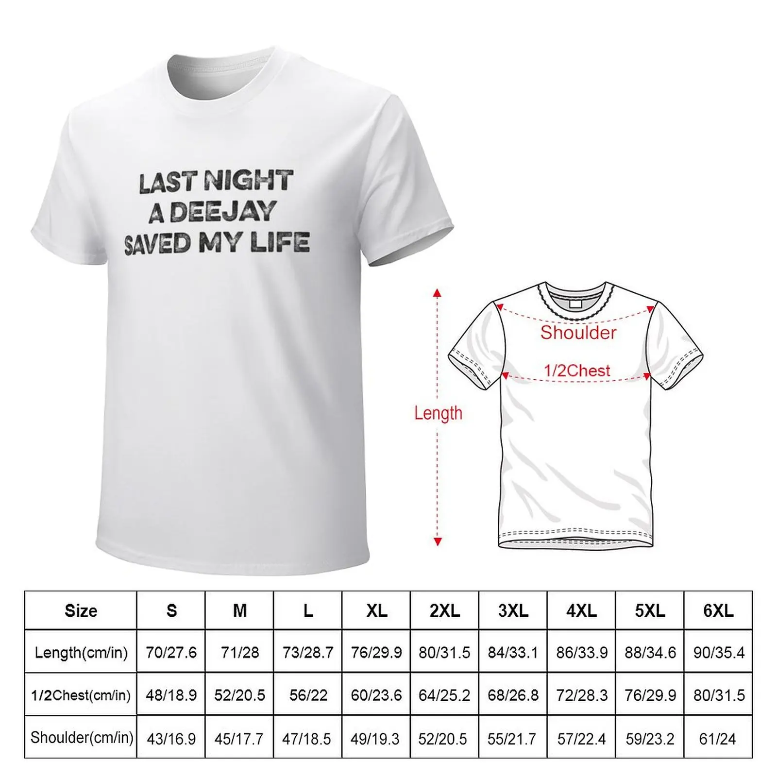 House Music Djs gift. Last night a Dj saved my life from a broken heart! T-shirt shirts graphic tees t shirts for men cotton