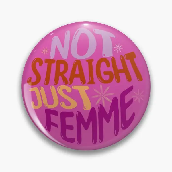 Not Straight Just Femme K  Soft Button Pin Cute Hat Lapel Pin Jewelry Gift Badge Cartoon Fashion Funny Decor Metal Clothes