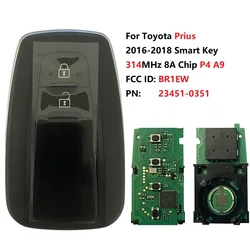 CN007225 Aftermarket  FCC ID BR1EW For Toyota Prius 2016-2018 Smart Key Remote 2 Buttons 314MHz 8A Chip P4 A9 PN 23451-0351