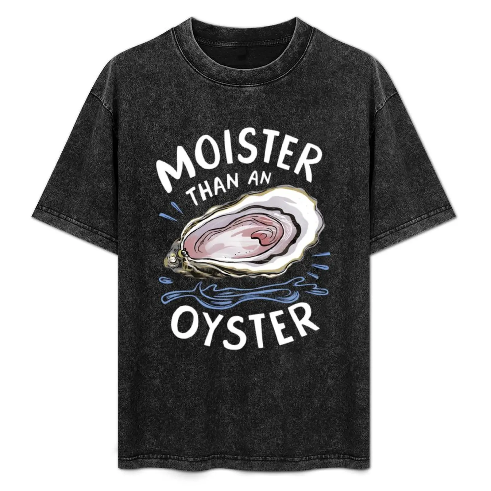 Moister Than An Oyster Shucking Funny Shellfish Shucker T-Shirt plain summer clothes mens shirts graphic tee