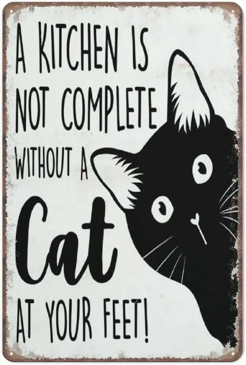 Funny Cat Sign,A Kitchen Is Not Complete Without A Cat At Your Feet,Cat Lovers,Funny Metal Sign Poster Wall Art for Kitchen sign