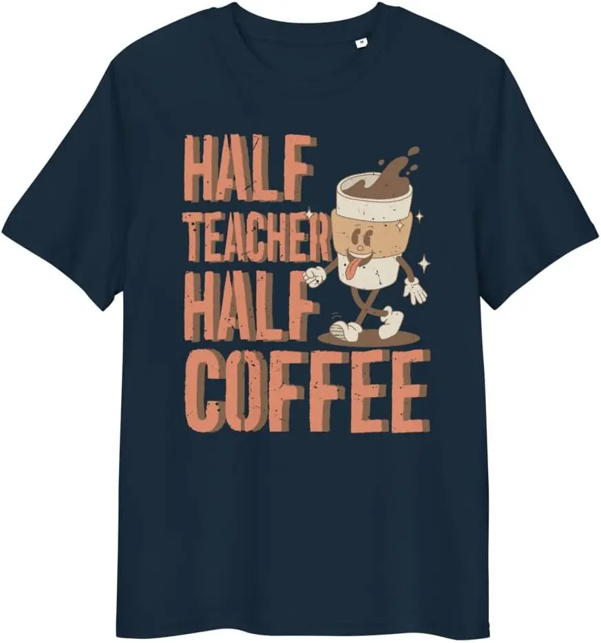 Half Coffee Half Teacher Gifts Women Unisex t-Shirt Men Women Clothes Oversized Cotton Tees