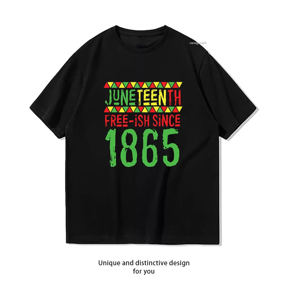 Juneteenth Freeday ish since 1865 T-shirt Woman Man Summer Cotton Graphic T Shirts Adult Camisetas Tee Short-sleev