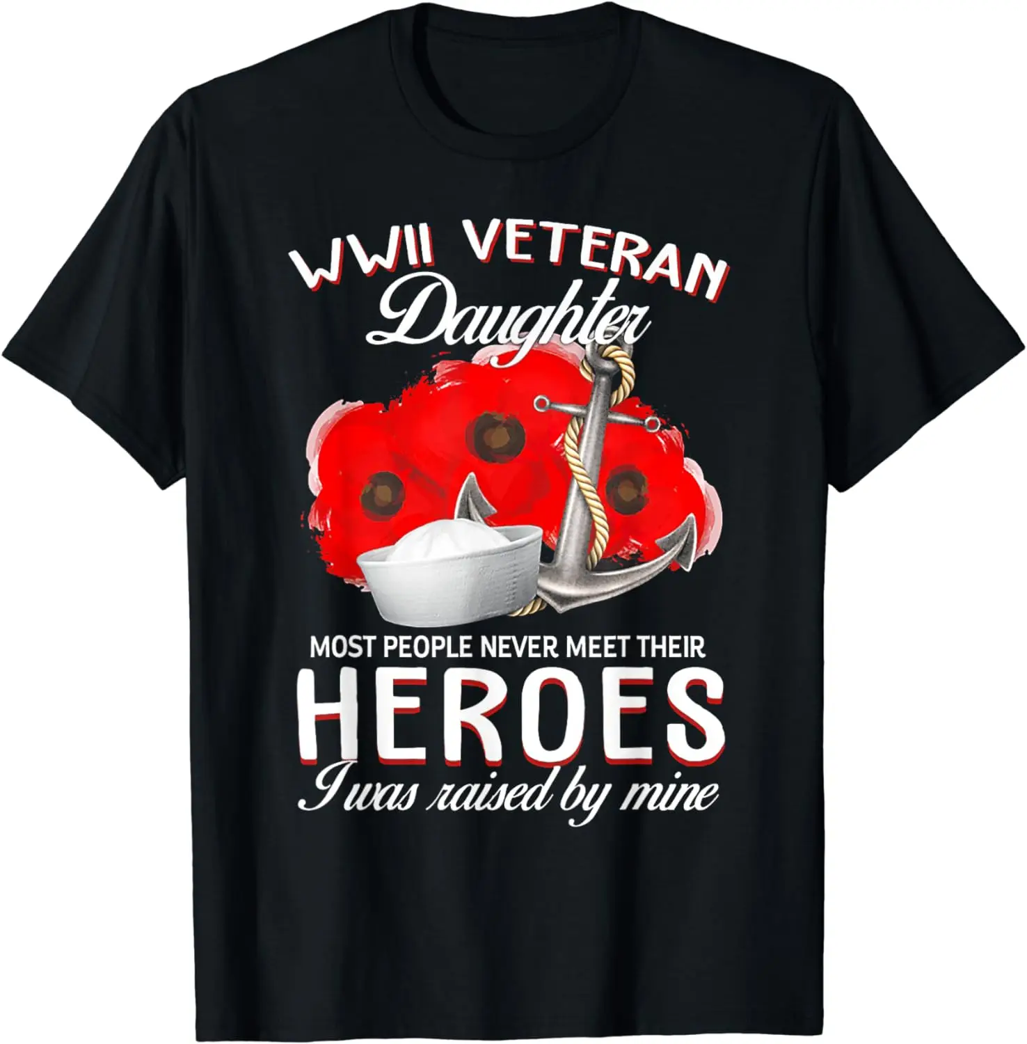 WWII Veteran Daughter Heroes Raised By Mine Veteran T-Shirt