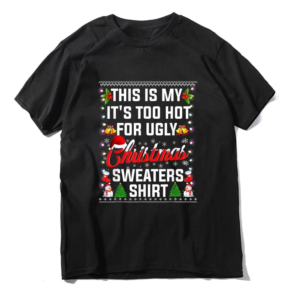 

Unisex 100% Cotton This Is My It's Too Hot For Ugly Christmas Sweaters Men Clothing T-Shirt Casual Streetwear Vintage T shirt