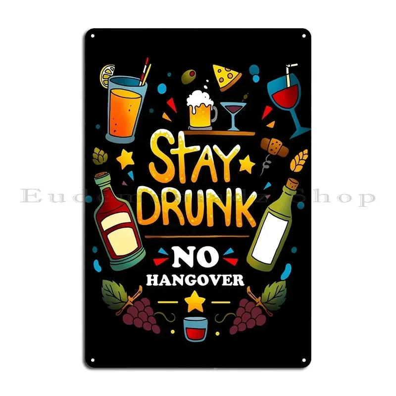 Stay Drunk Metal Sign Wall Decor Wall Decor Garage Customize Cinema Tin Sign Poster