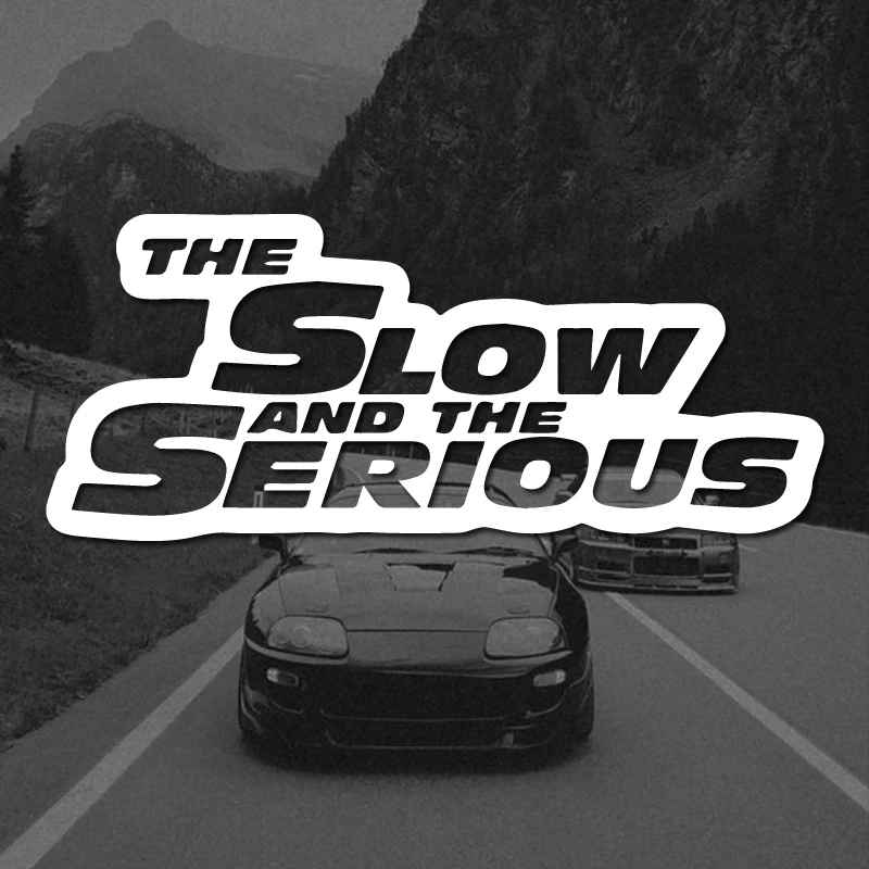 “THE SLOW AND THE SERIOUS”stickers,film style,Perfect for Adding a Touch of Humor to Your Cars trucks motorcycles !