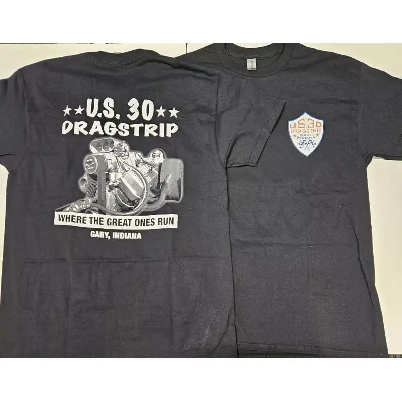 

Us30 Dragstrip Gary Indiana Where The Great Ones Run T shirt