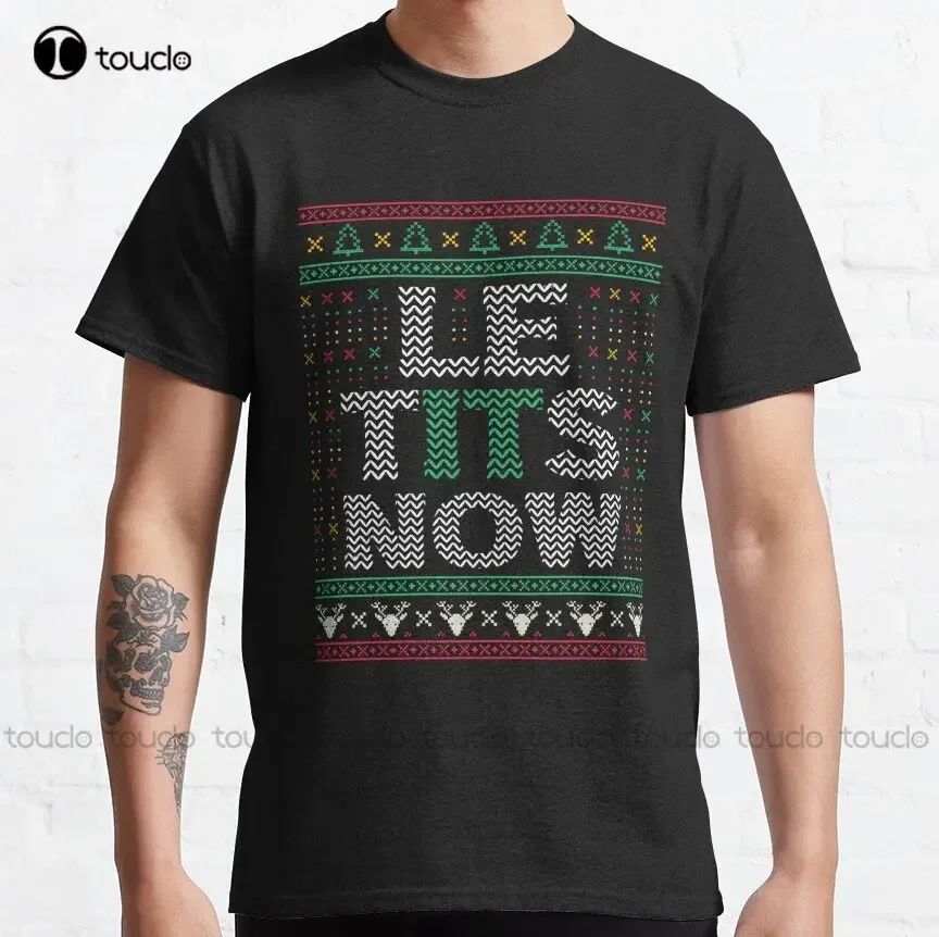 Le Tits Now Christmas Let It Snow Ugly Sweater Funny Party Sweatshirt Classic T-Shirt Girls Uniform Shirts Creative Funny Tee