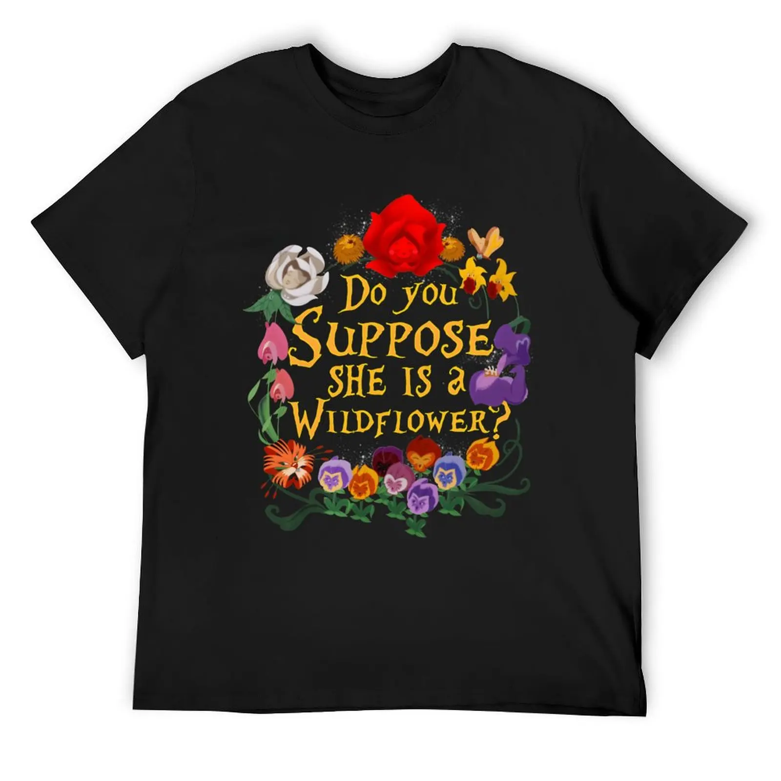 Do You Suppose She Is A Wildflower \t \t\t T-Shirt man t shirt essential t shirt mens designer clothes