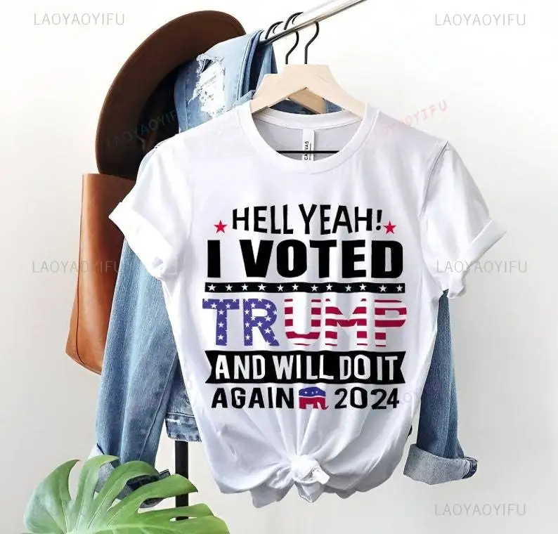 Hell Yeah I Voted Trump and Will Do It Again 2024 Printed T-shirt Trump Is Making America Great Again 47 Cotton Man Tshirt