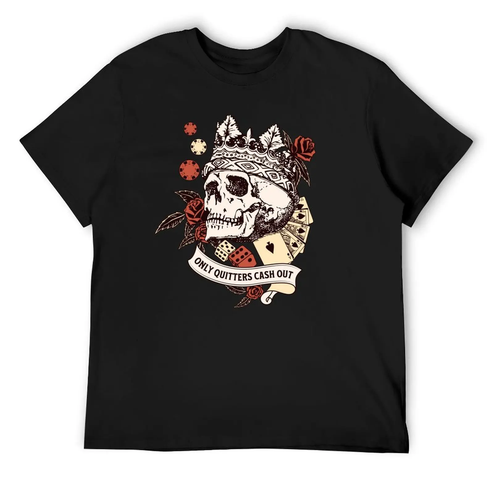 

Only Quitters Cash Out Funny Skull with Crown Gambling Poker Casino T-Shirt