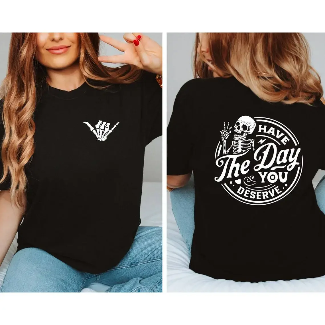 Have The Day You Deserve T-Shirt Women Funny Skeleton Peace Tshirt Kindness Cotton O Neck Tee Shirt Summer Woman Clothing