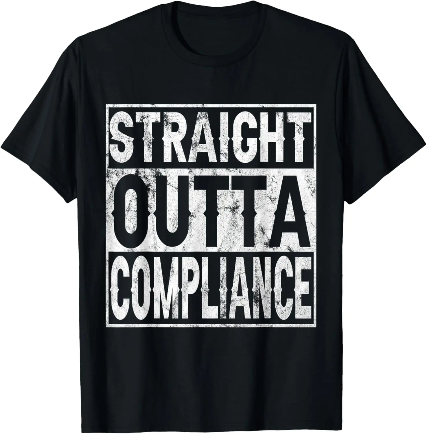 Straight Outta Compliance Out Of Compliance Distressed Tee T-Shirt