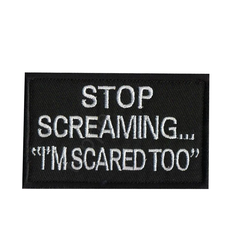 Embroidery Patch Stop Screaming I'm Scared Too Tactical Military Decorative Patches Appliques Fabric Embroidered Badges