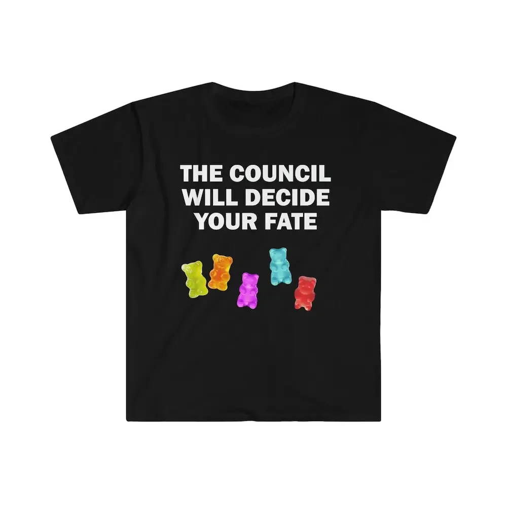 The Council Will Decide Your Fate T Shirt Humor Funny Meme Offensive