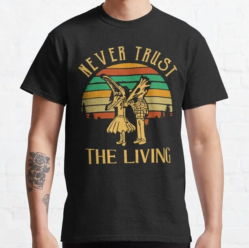 Camiseta de manga corta de algodón 100% de alta calidad, Camiseta clásica de Never Trust The Living, M-3XL, envío rápido